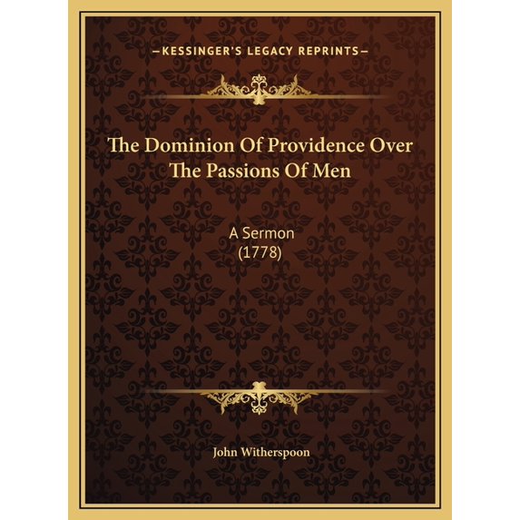 The Dominion Of Providence Over The Passions Of Men : A Sermon (1778) (Hardcover)