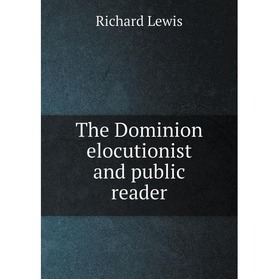 The Dominion elocutionist and public reader (Paperback)