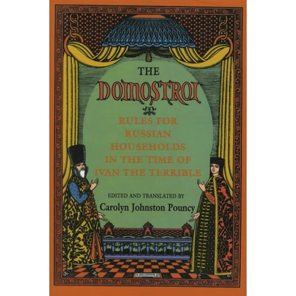 The Domostroi: Rules for Russian Households in the Time of Ivan the Terrible, (Hardcover)