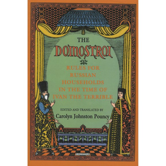 Pre-Owned The Domostroi: Rules for Russian Households in the Time of Ivan the Terrible (Paperback) 0801496896 9780801496899