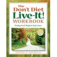 thumbnail image 1 of The Don't Diet, Live-It! Workbook: Healing Food, Weight and Body Issues, (Paperback), 1 of 1