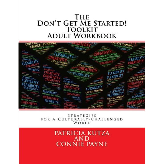 The Don't Get Me Started! Toolkit The Don't Get Me Started! Toolkit Adult Workbook: Strategies for A Culturally-Challenged World, (Paperback)