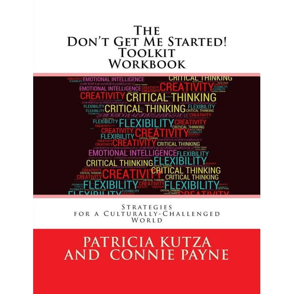 The Don't Get Me Started! Toolkit - Stra The Don't Get Me Started! Toolkit Workbook: Strategies for a Culturally-Challenged World, Book 1, (Paperback)