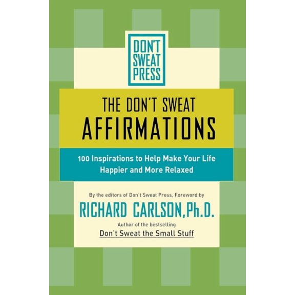 Don't Sweat Guides The Don't Sweat Affirmations: 100 Inspirations to Help Make Your Life Happier and More Relaxed, (Paperback)