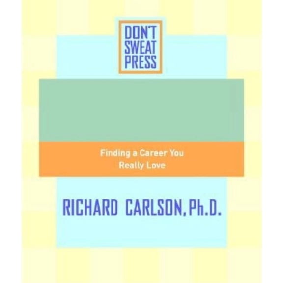Don't Sweat Guides The Don't Sweat Guide to Your Job Search: Finding a Career You Really Love, (Paperback)
