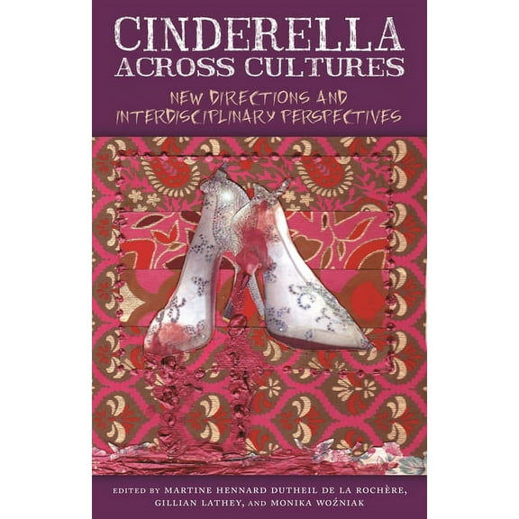 The Donald Haase Fairy-Tale Studies Cinderella Across Cultures: New Directions and Interdisciplinary Perspectives, (Paperback)