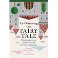 thumbnail image 1 of The Donald Haase Fairy-Tale Studies Re-Orienting the Fairy Tale: Contemporary Adaptations Across Cultures, (Paperback), 1 of 1