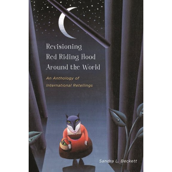 The Donald Haase Fairy-Tale Studies Revisioning Red Riding Hood Around the World: An Anthology of International Retellings, (Paperback)