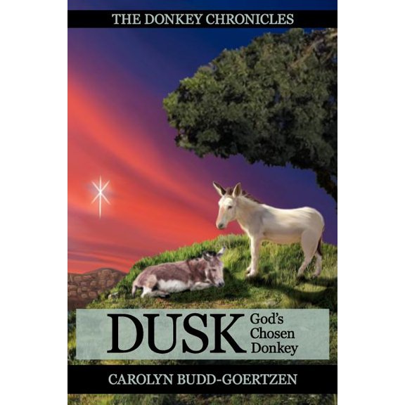 The Donkey Chronicles Dusk: God's Chosen Donkey, (Paperback)