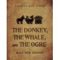thumbnail image 1 of The Donkey, the Whale, and the Ogre Make New Friends, (Paperback), 1 of 1