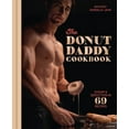 thumbnail image 1 of The Donut Daddy Cookbook: Sugar &amp; Seduction in 69 Recipes [A Dessert Cookbook], (Hardcover), 1 of 1