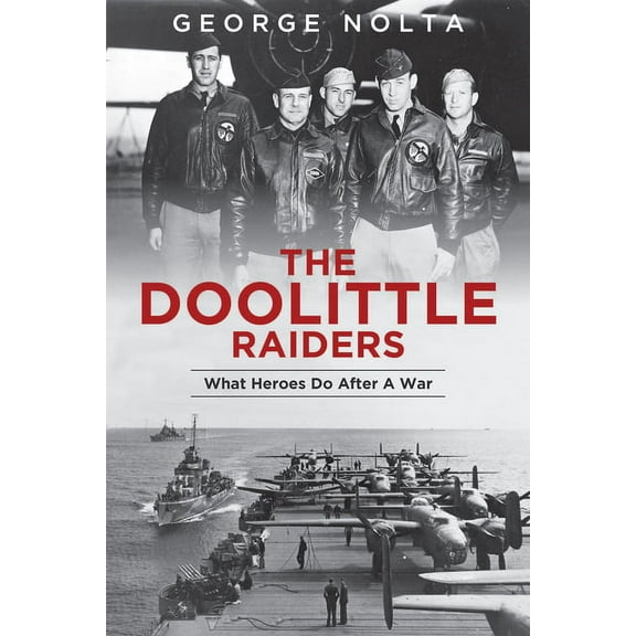 Pre-Owned The Doolittle Raiders: What Heroes Do After a War, (Paperback)