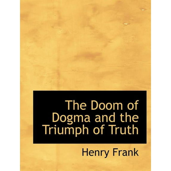 The Doom of Dogma and the Triumph of Truth (Paperback)(Large Print)