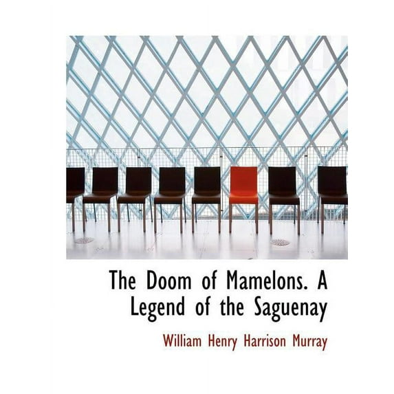 The Doom of Mamelons. a Legend of the Saguenay (Paperback)