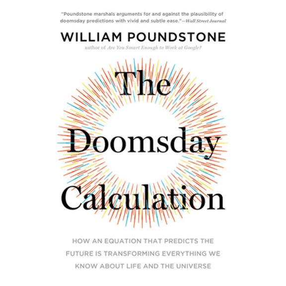 Pre-Owned The Doomsday Calculation: How an Equation That Predicts the Future Is Transforming Everything We Know about Life and the Universe (Paperback) 0316440698 9780316440691