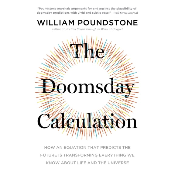 The Doomsday Calculation : How an Equation that Predicts the Future Is Transforming Everything We Know About Life and the Universe (Paperback)