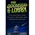 thumbnail image 1 of The Doomsday Lobby: Hype and Panic from Sputniks, Martians, and Marauding Meteors, (Paperback), 1 of 1