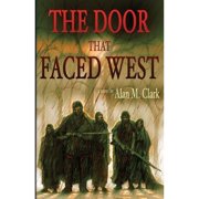 The Door that Faced West Paperback by Alan M Clark