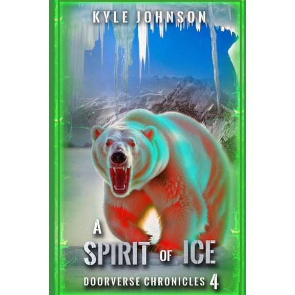 The Doorverse Chronicles A Spirit of Ice: Doorverse Chronicles 4: A LitRPG Portal Fantasy, Book 4, (Paperback)
