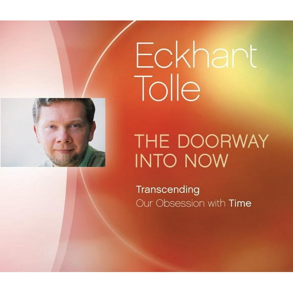 The Doorway Into Now : Transcending Our Obsession with Time (CD-Audio)