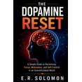 The Dopamine Reset: A Simple Guide to Reclaiming Focus, Motivation, and ...
