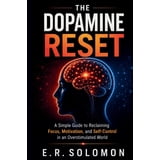 The Dopamine Reset: A Simple Guide to Reclaiming Focus, Motivation, and ...