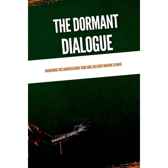 The Dormant Dialogue, Awakening the Conversations Your Soul Has Been Waiting to Have, (Paperback)