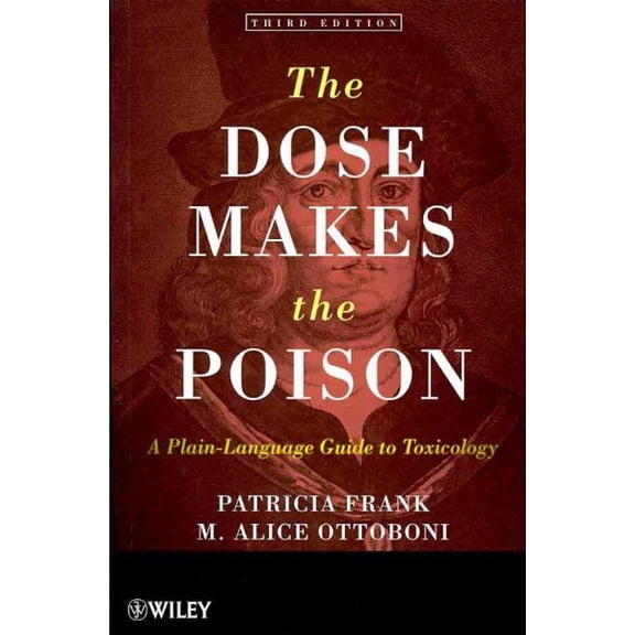 Pre-Owned The Dose Makes the Poison: A Plain-Language Guide to Toxicology (Paperback) 0470381124 9780470381120
