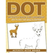 ACTIVITY ATTIC BOOKS The Dot Activity Book For Grownups - Dot To Dot For Adults Edition (Paperback)