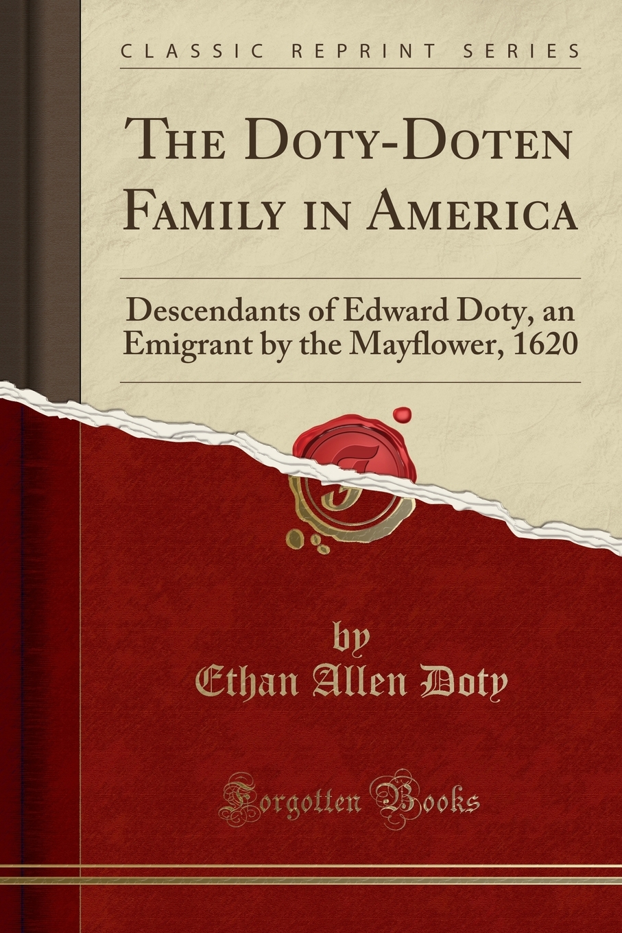 The　Edward　Descendants　in　Emigrant　(Classic　Reprint)　Doty,　an　Mayflower,　America　the　1620　of　Family　Doty-Doten　by