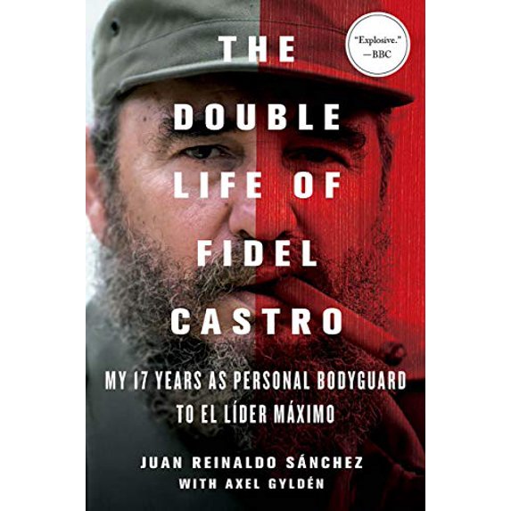 Pre-Owned The Double Life of Fidel Castro: My 17 Years as Personal Bodyguard to El Lider Maximo (Paperback) 1250092361 9781250092366