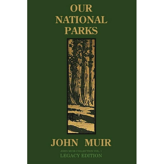 The Doublebit John Muir Collection Our National Parks (Legacy Edition): Historic Explorations Of Priceless American Treasures, Book 1, (Paperback)