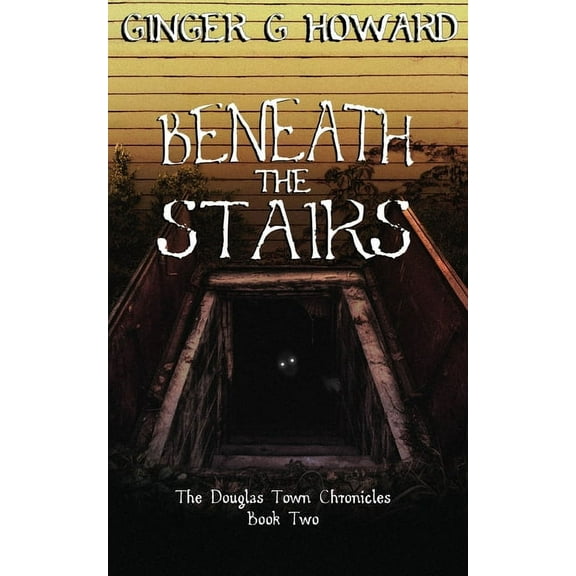 The Douglas Town Chronicles Beneath the Stairs, Book 2, (Paperback)
