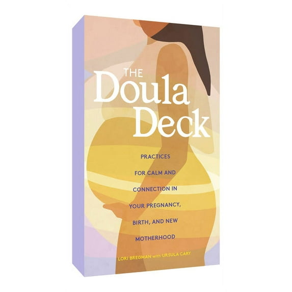 The Doula Deck : Practices for Calm and Connection in Your Pregnancy, Birth, and New Motherhood (Cards)