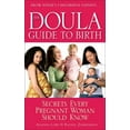 thumbnail image 1 of The Doula Guide to Birth: Secrets Every Pregnant Woman Should Know, (Paperback), 1 of 1