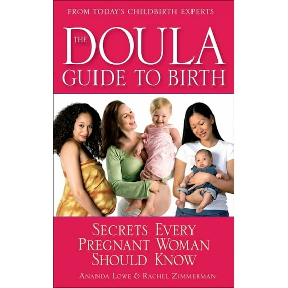 The Doula Guide to Birth: Secrets Every Pregnant Woman Should Know, (Paperback)