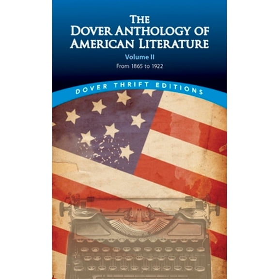 Pre-Owned The Dover Anthology of American Literature, Volume II: From 1865 to the 1920s (Thrift Editions) Paperback