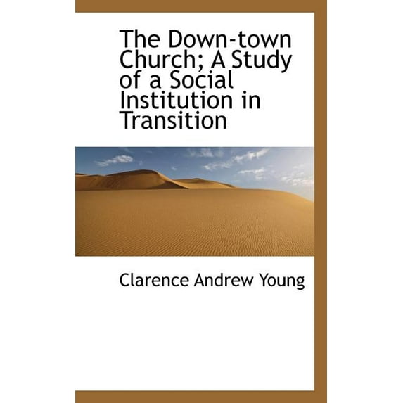 The Down-Town Church; A Study of a Social Institution in Transition (Paperback)