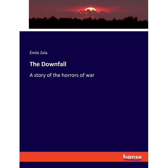 The Downfall: A story of the horrors of war, (Paperback)