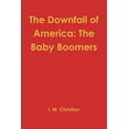 thumbnail image 1 of The Downfall of America: The Baby Boomers, (Paperback), 1 of 1