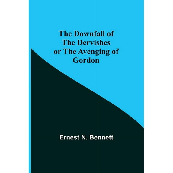 The Downfall of the Dervishes or The Avenging of Gordon, (Paperback)
