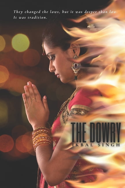 The Dowry: They Changed the Laws, but It Was Deeper Than Law. It Was Tradition. (Paperback)