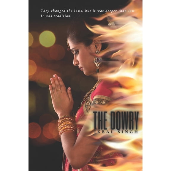 The Dowry: They Changed the Laws, but It Was Deeper Than Law. It Was Tradition. (Paperback)