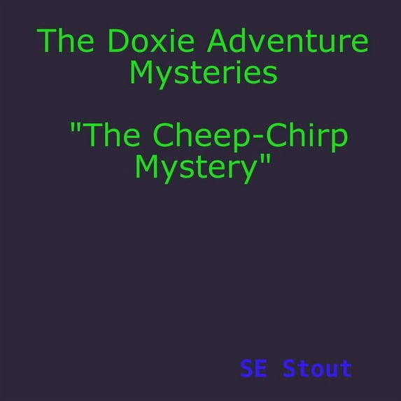 The Doxie Adventure Mysteries "The Cheep-Chirp Mystery", (Paperback)