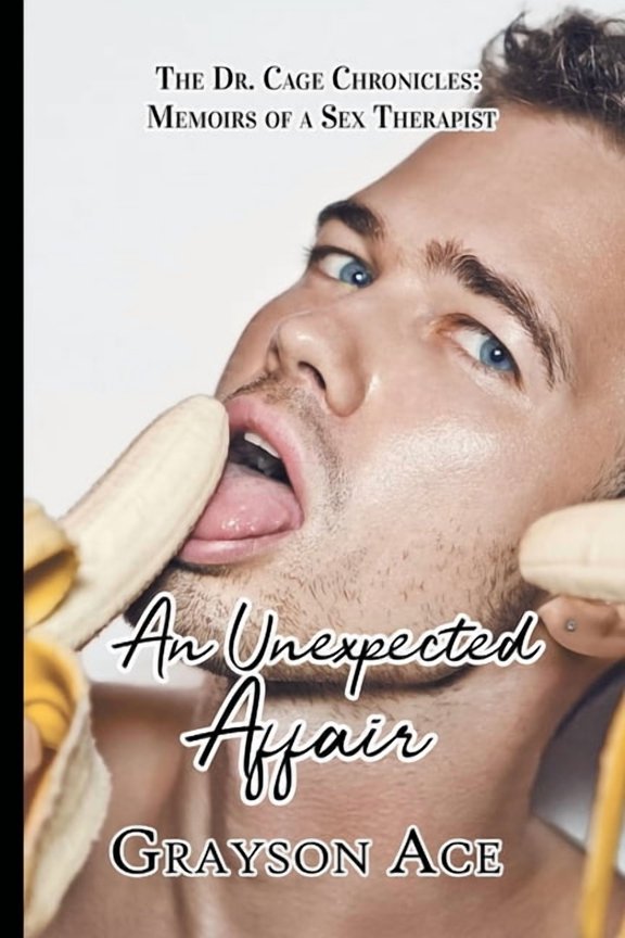 The Dr. Cage Chronicles: Memoirs of a Sex Therapist: An Unexpected Affair (Paperback)