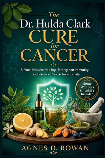 The Dr. Hulda Clark Cure for Cancer: Unlock Natural Healing, Strengthen Immunity, and Reduce Cancer Risks Safely, (Paperback)