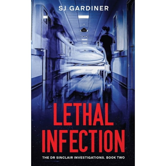 The Dr Sinclair Investigations Lethal Infection, Book 2, (Paperback)
