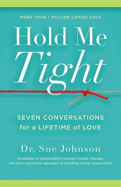 The Dr. Sue Johnson Collection: Hold Me Tight : Seven Conversations for a Lifetime of Love (Series #1) (Hardcover)