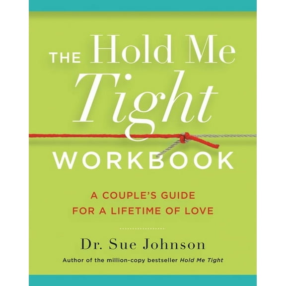 The Dr. Sue Johnson Collection The Hold Me Tight Workbook: A Couple's Guide for a Lifetime of Love, Book 4, (Paperback)