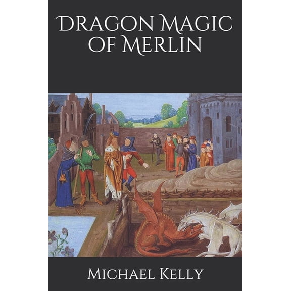 The Draconian Grimoires Dragon Magic of Merlin, (Paperback)